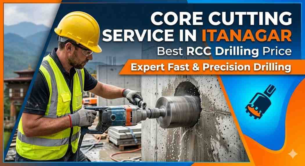 Core Cutting Service in Itanagar | Best RCC Drilling Price