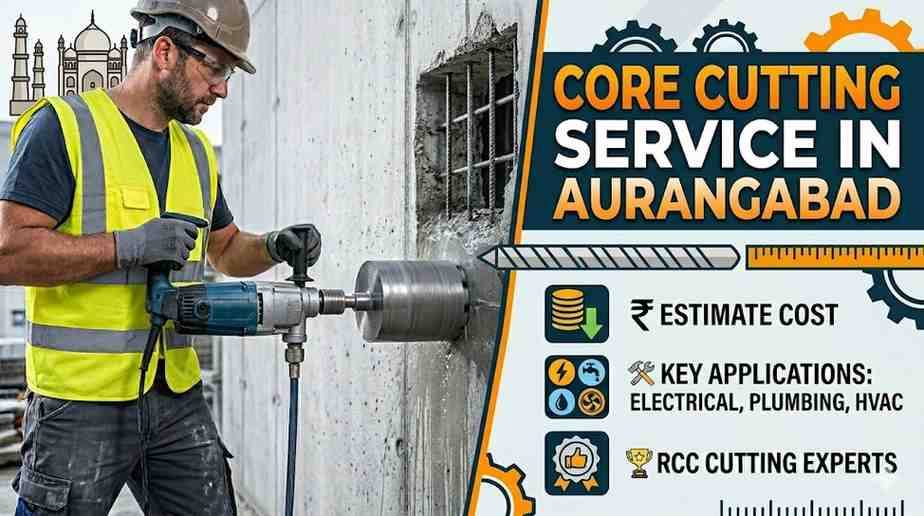 Core Cutting Service in Aurangabad – Cost, Applications & RCC Cutting Experts