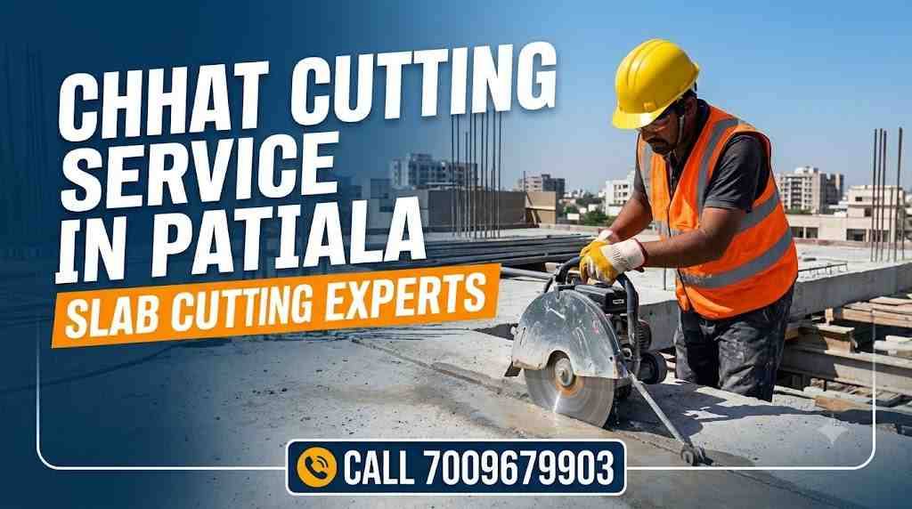 Chhat Cutting Service in Patiala | Slab Cutting Experts | Call 7009679903