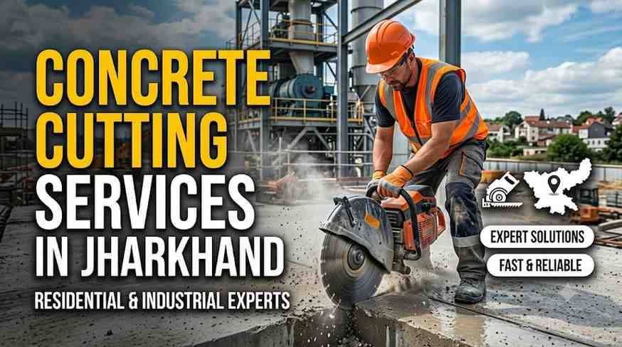 Concrete Cutting Services in Jharkhand | Residential & Industrial Experts