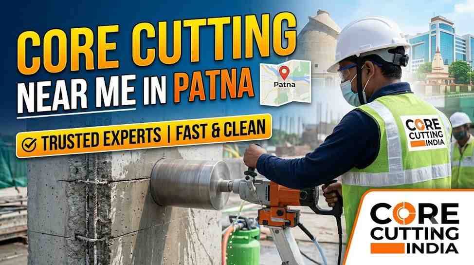Core Cutting Near Me in Patna – Trusted Experts | Core Cutting India