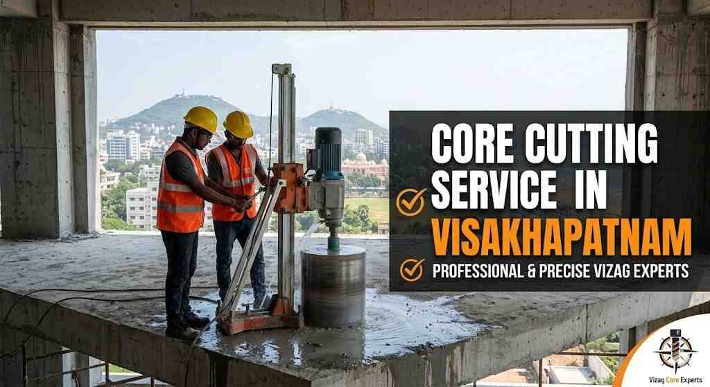Core Cutting Service in Visakhapatnam | Best Rates & Experts