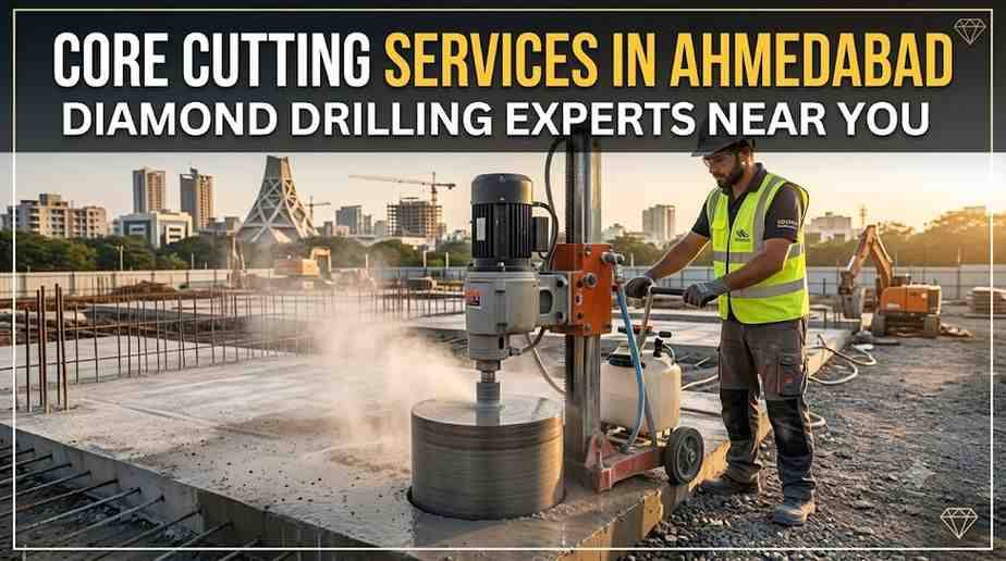 Core Cutting Services in Ahmedabad | Diamond Drilling Experts Near You