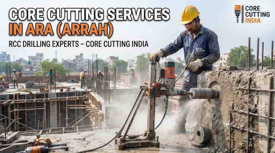 Core Cutting Services in Ara (Arrah) | RCC Drilling Experts – Core Cutting India