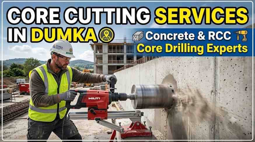 Core Cutting Services in Dumka | Concrete & RCC Core Drilling Experts