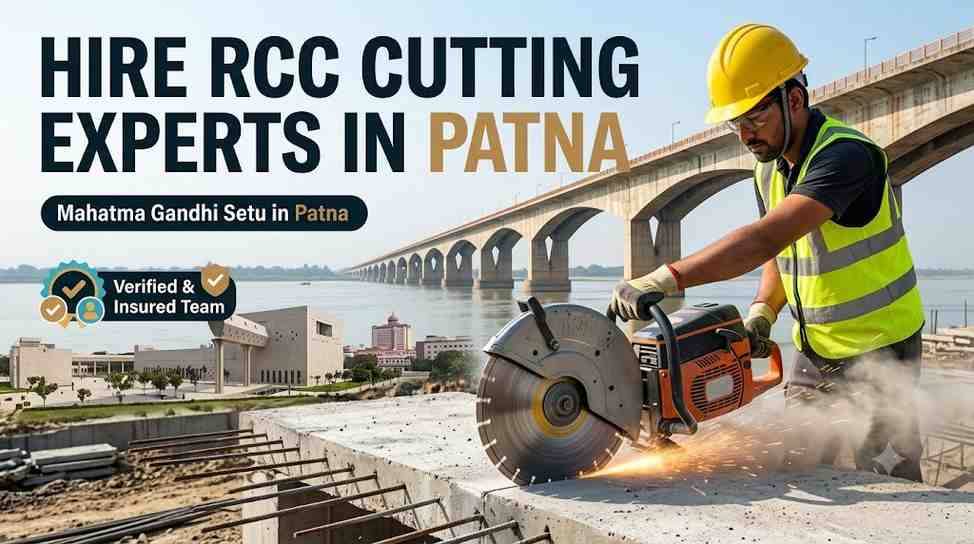 Hire RCC Cutting Experts in Patna | Verified & Insured Team