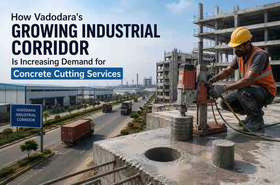 How Vadodara's Growing Industrial Corridor Is Increasing Demand for Concrete Cutting Services
