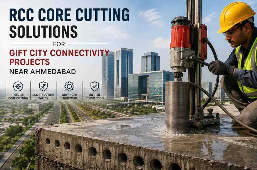 RCC Core Cutting Solutions for GIFT City Connectivity Projects Near Ahmedabad: Complete Guide