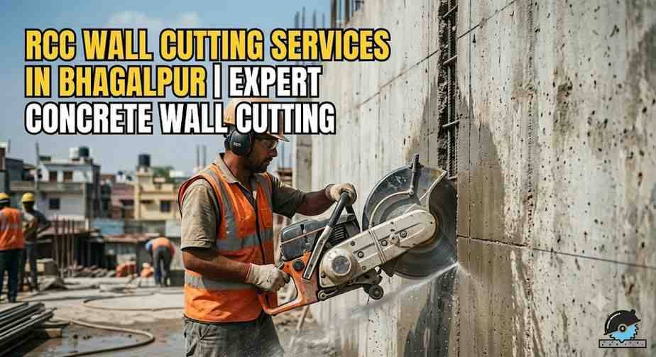 RCC Wall Cutting Services in Bhagalpur | Expert Concrete Wall Cutting