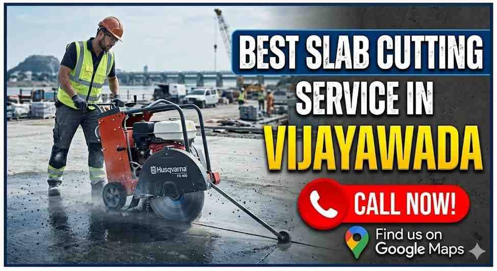 Best Slab Cutting Service in Vijayawada | Call Now!