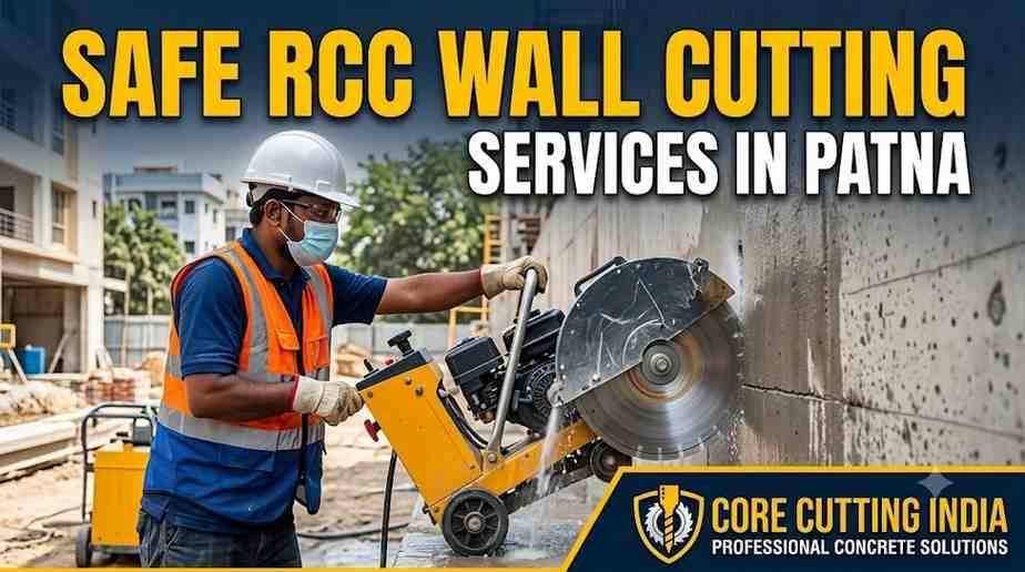 Safe RCC Wall Cutting Services in Patna | Core Cutting India