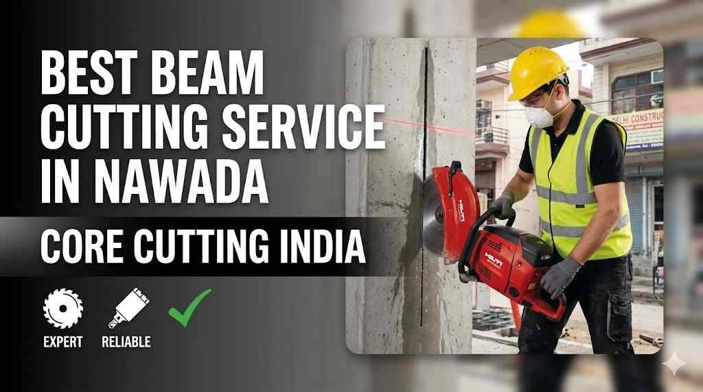 Best Beam Cutting Service in Nawada | Core Cutting India