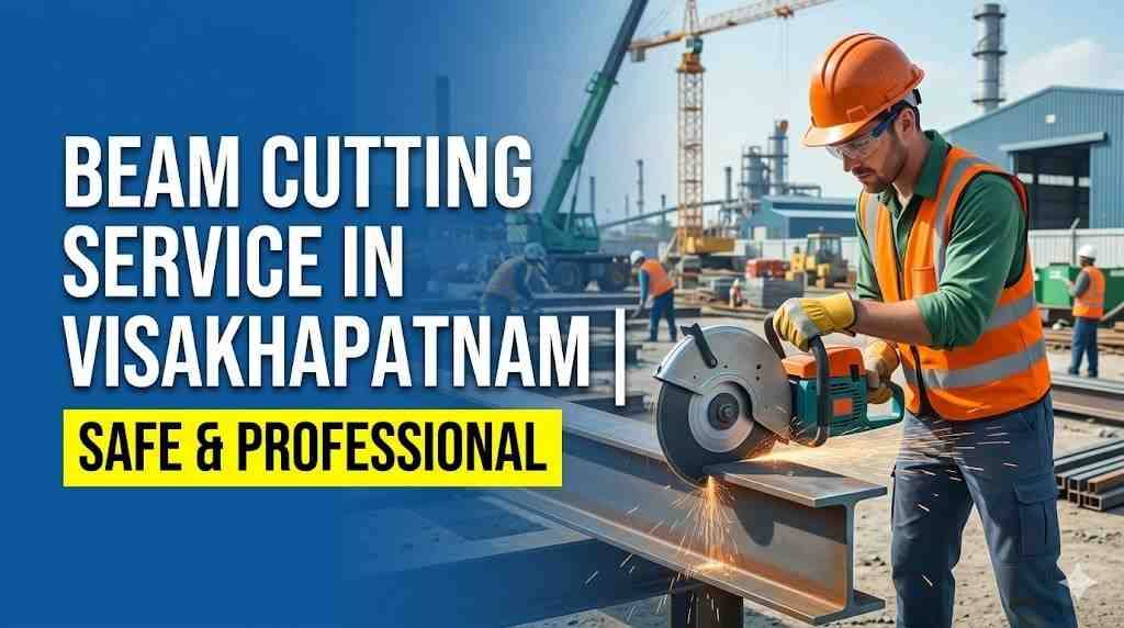 Beam Cutting Service in Visakhapatnam | Safe & Professional