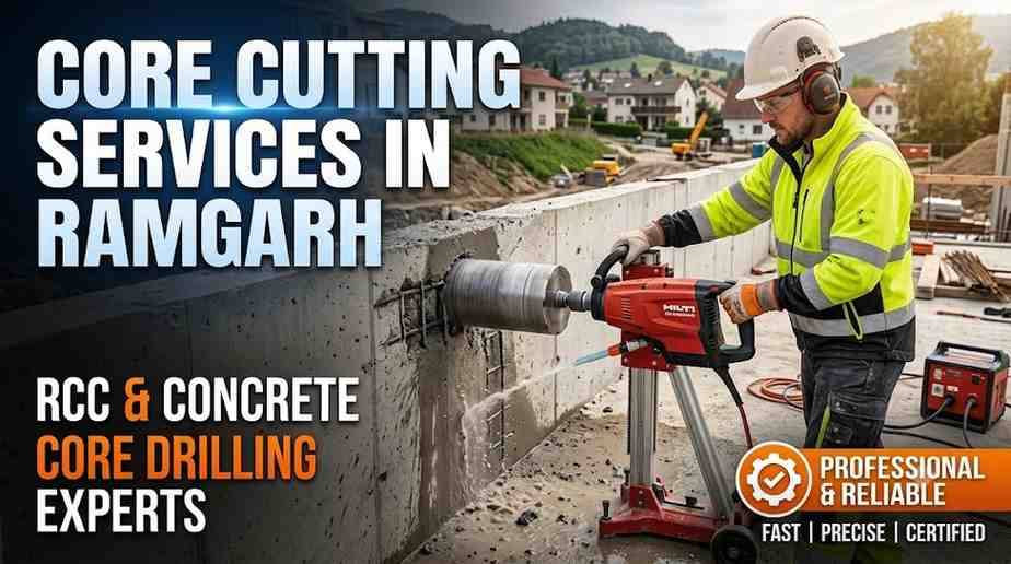 Core Cutting Services in Ramgarh | RCC & Concrete Core Drilling Experts