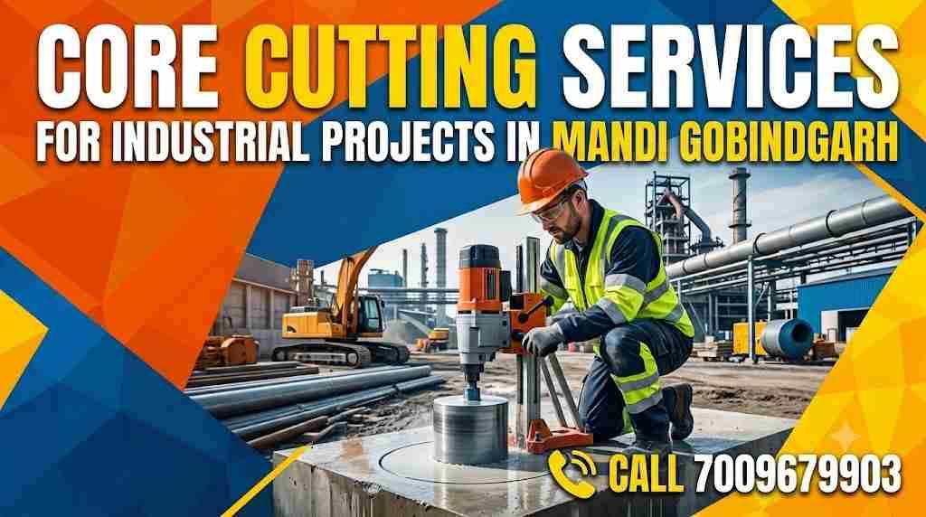 Core Cutting Services for Industrial Projects in Mandi Gobindgarh | Call 7009679903